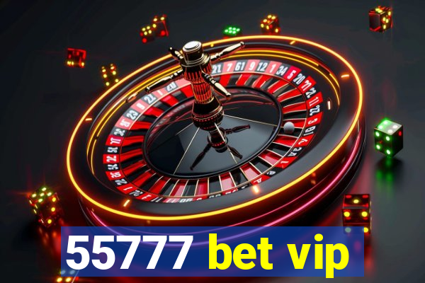 55777 bet vip